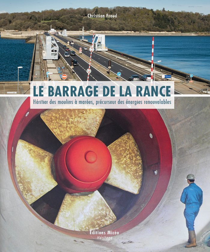 Le Barrage de la Rance, héritier des moulins à marée, précurseur des énergies renouvelables.